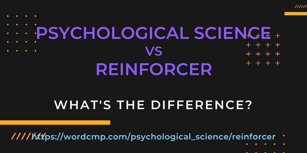 Difference between psychological science and reinforcer