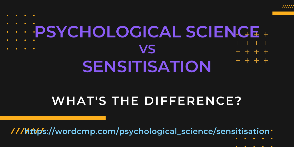Difference between psychological science and sensitisation