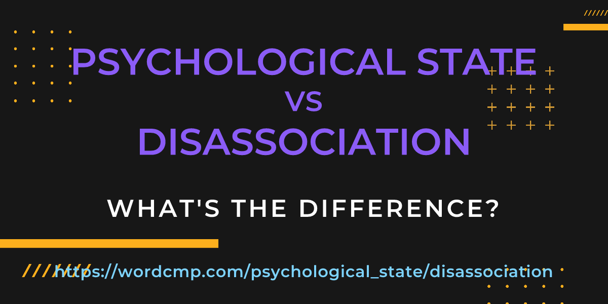 Difference between psychological state and disassociation