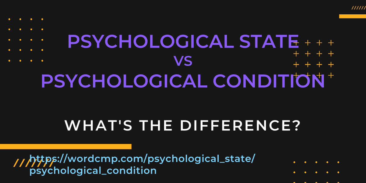 Difference between psychological state and psychological condition