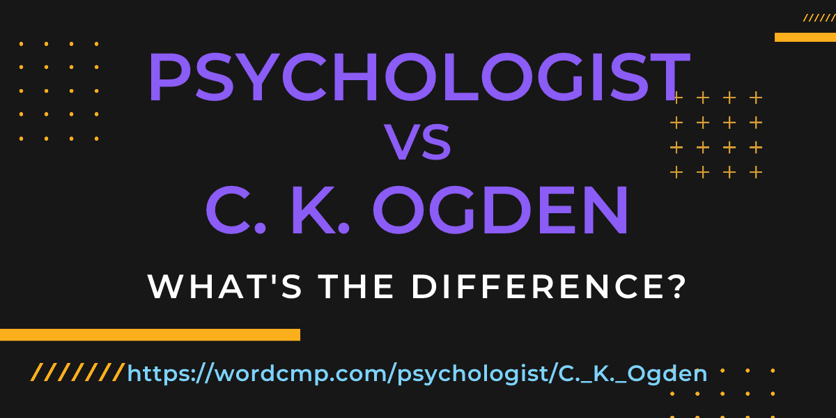 Difference between psychologist and C. K. Ogden