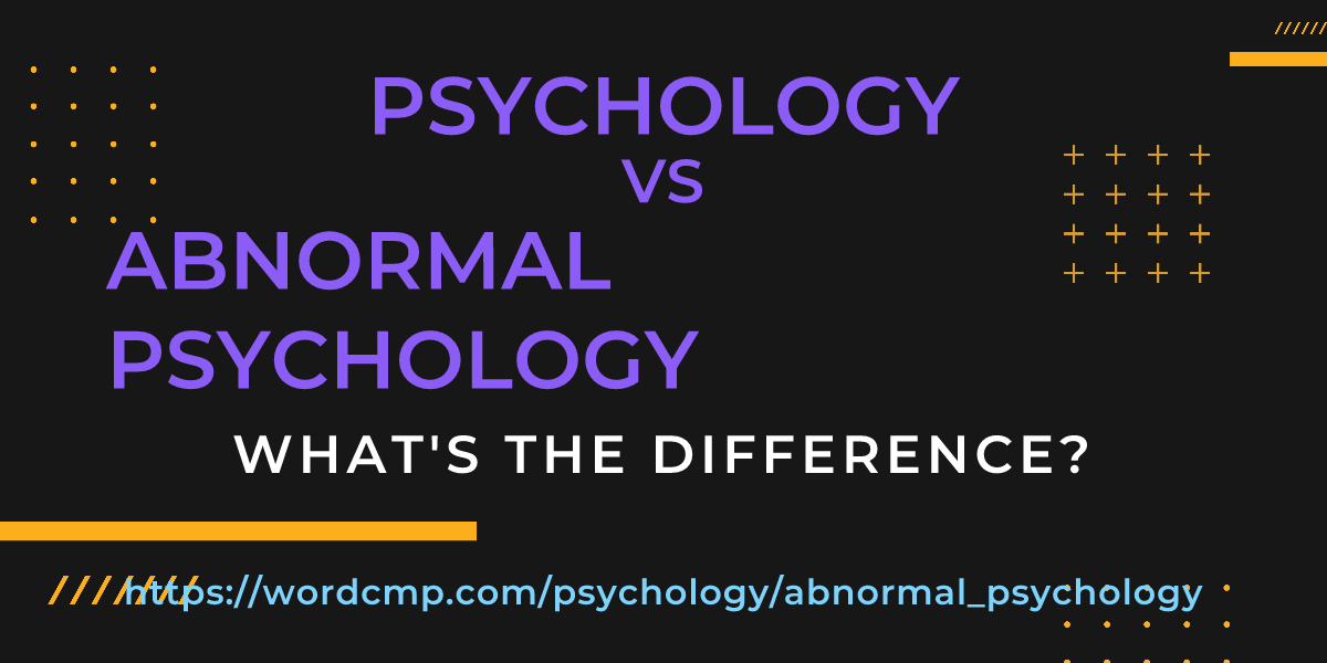 Difference between psychology and abnormal psychology