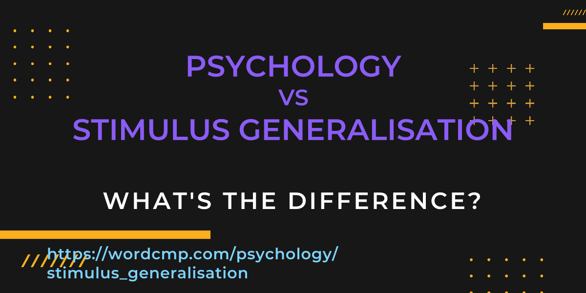 Difference between psychology and stimulus generalisation