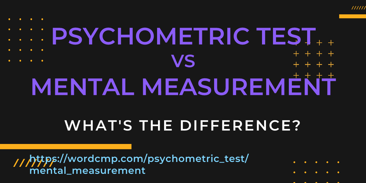 Difference between psychometric test and mental measurement