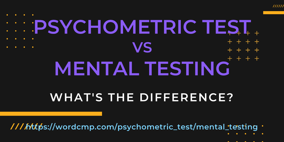 Difference between psychometric test and mental testing