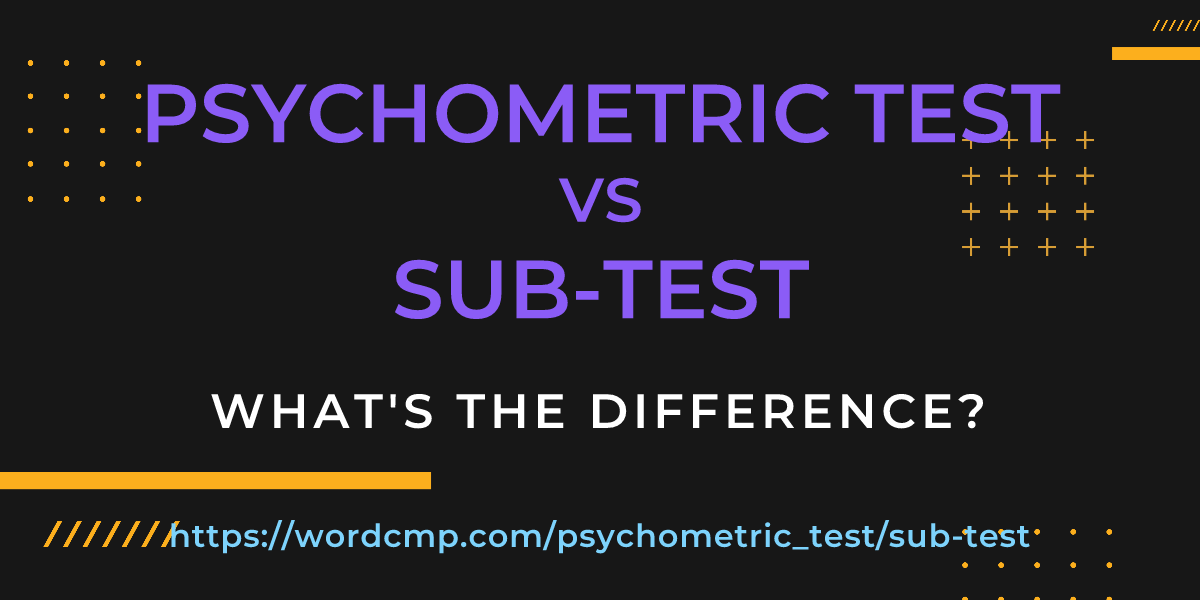Difference between psychometric test and sub-test