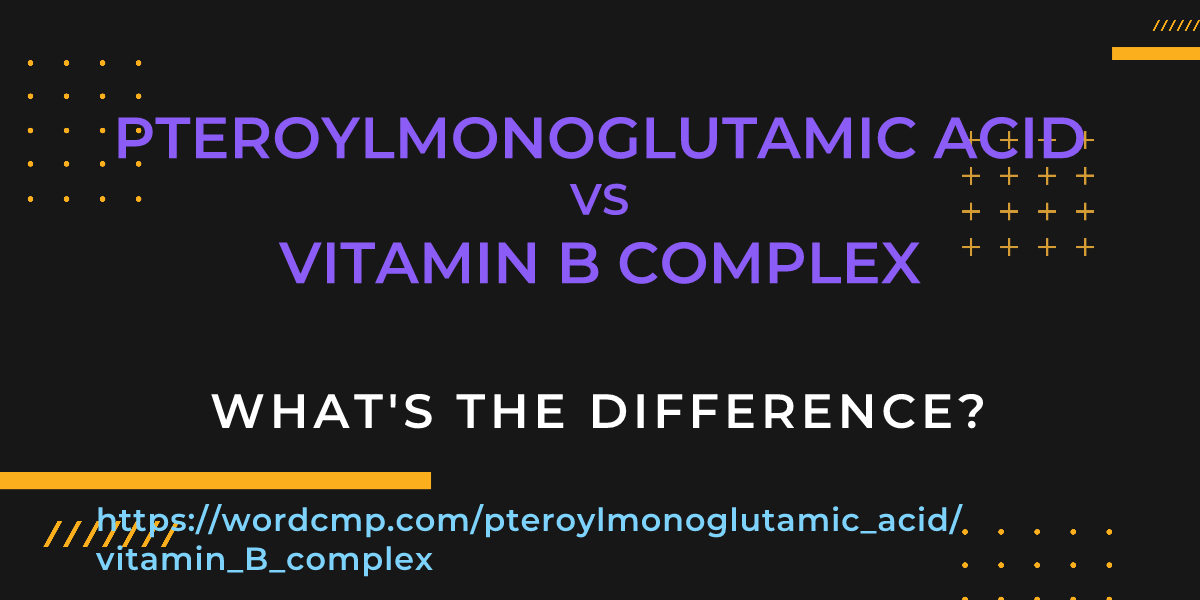 Difference between pteroylmonoglutamic acid and vitamin B complex