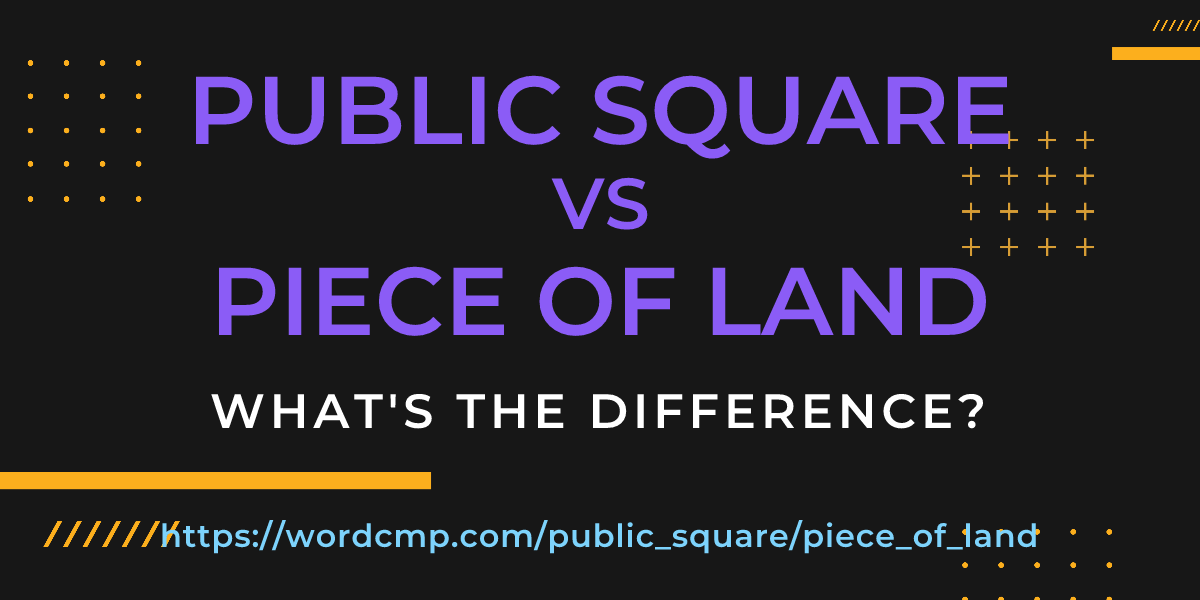 Difference between public square and piece of land
