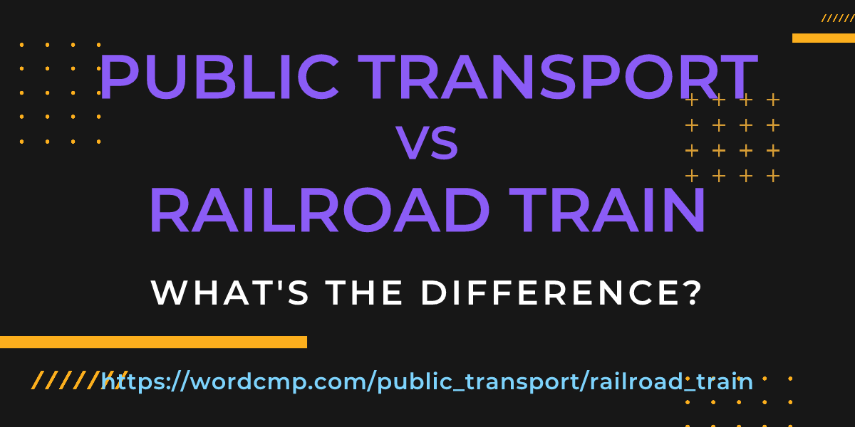 Difference between public transport and railroad train