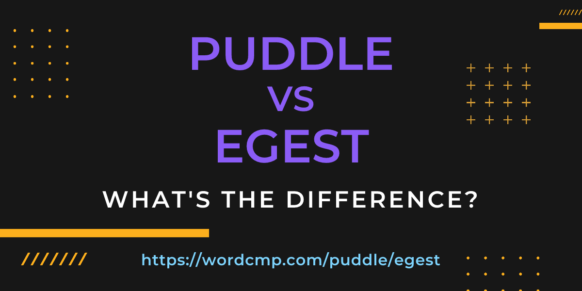 Difference between puddle and egest