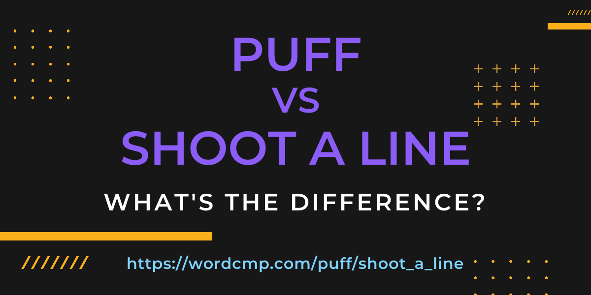 Difference between puff and shoot a line
