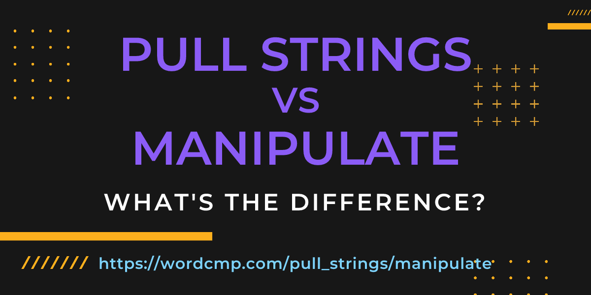 Difference between pull strings and manipulate