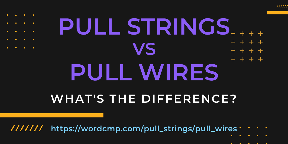 Difference between pull strings and pull wires