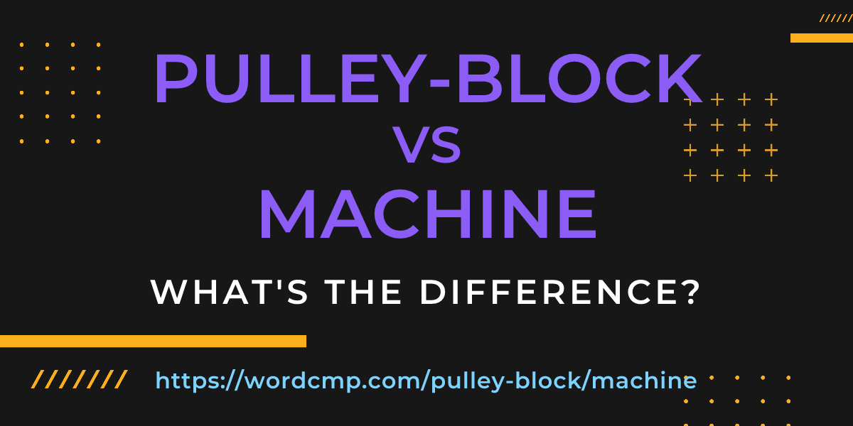 Difference between pulley-block and machine