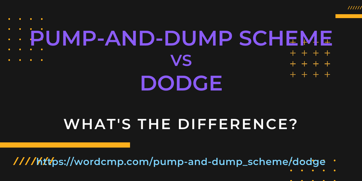 Difference between pump-and-dump scheme and dodge