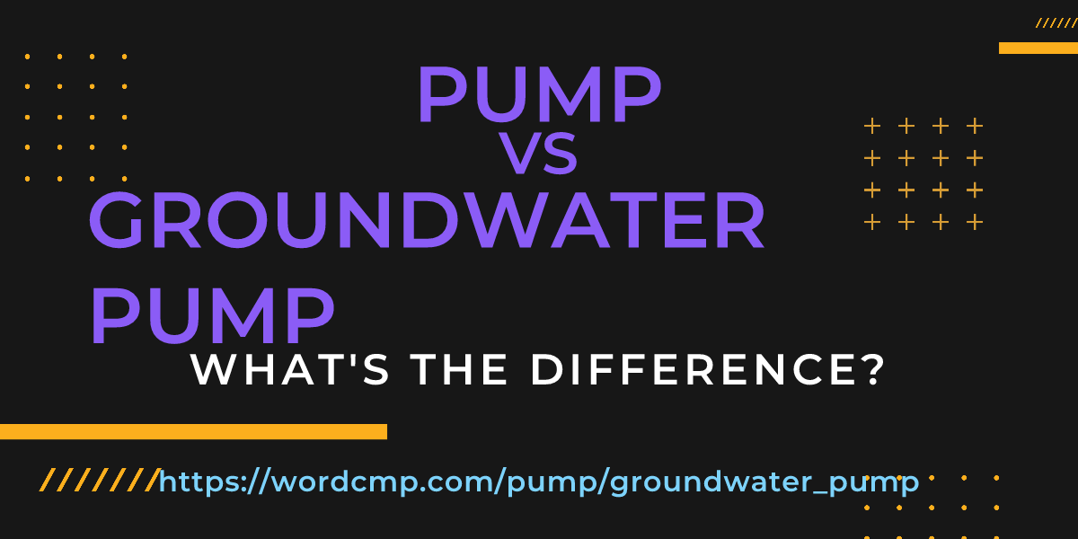 Difference between pump and groundwater pump