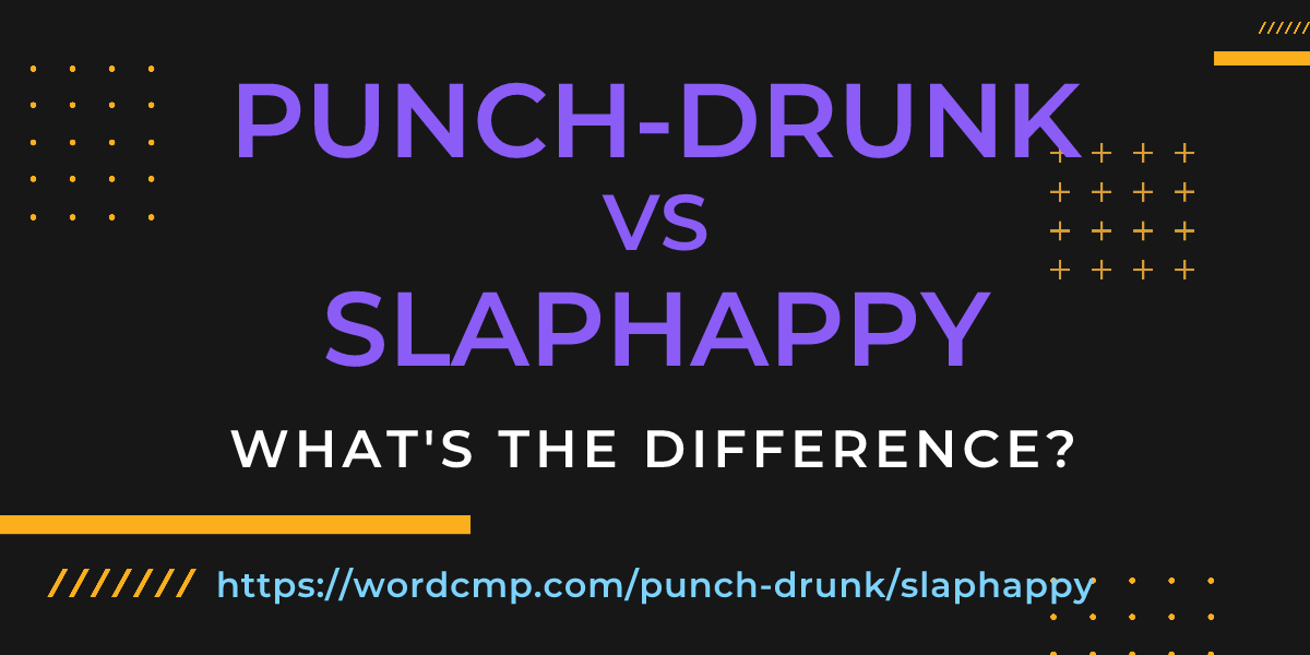 Difference between punch-drunk and slaphappy