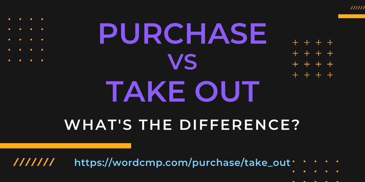 Difference between purchase and take out