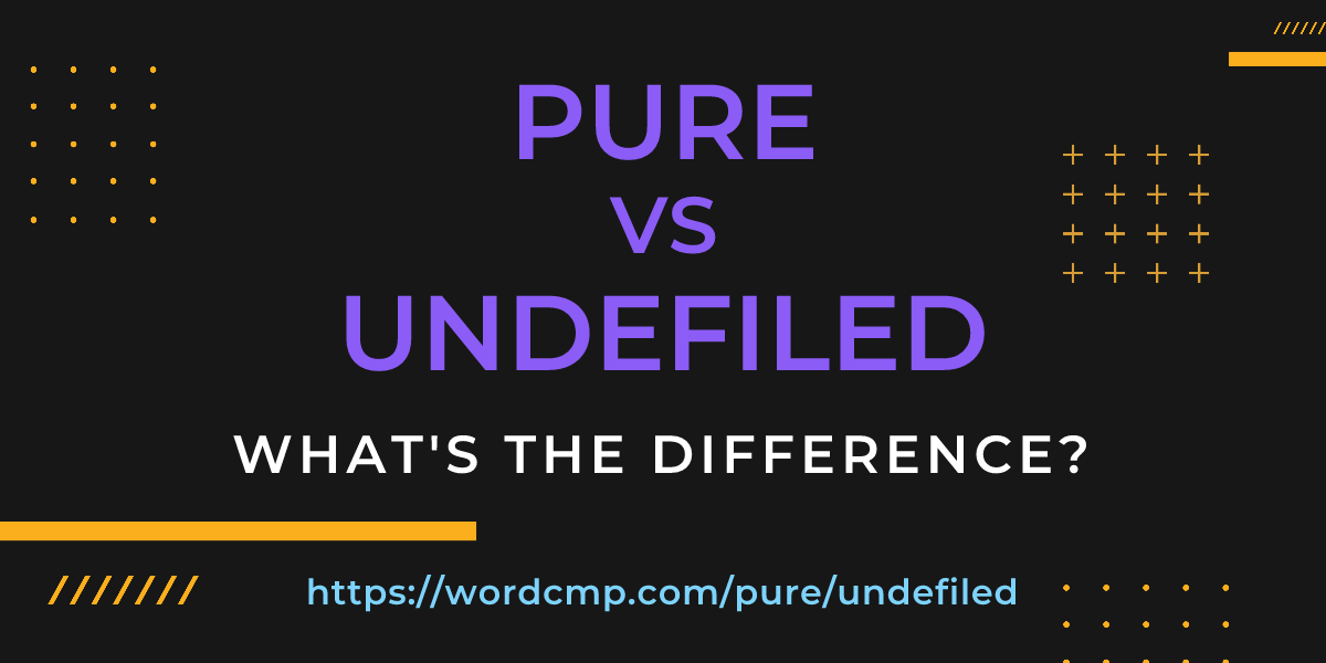 Difference between pure and undefiled