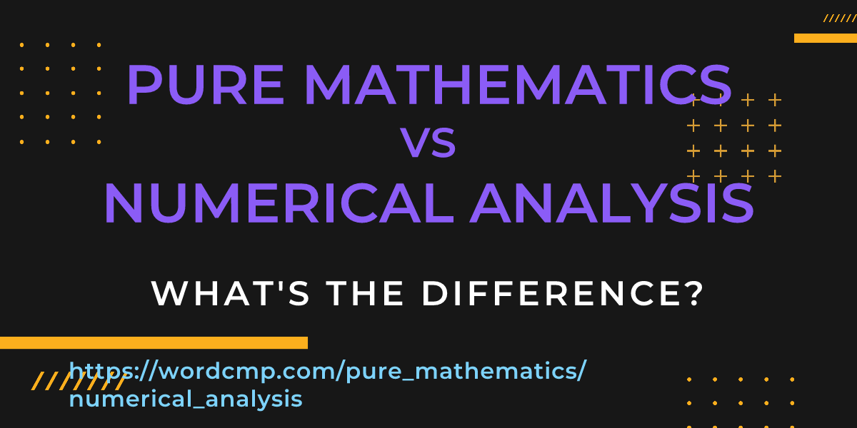 Difference between pure mathematics and numerical analysis