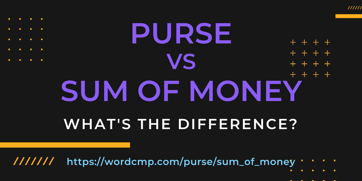 Difference between purse and sum of money