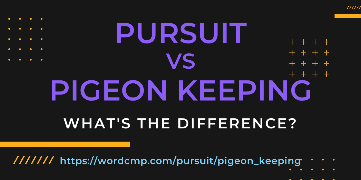 Difference between pursuit and pigeon keeping