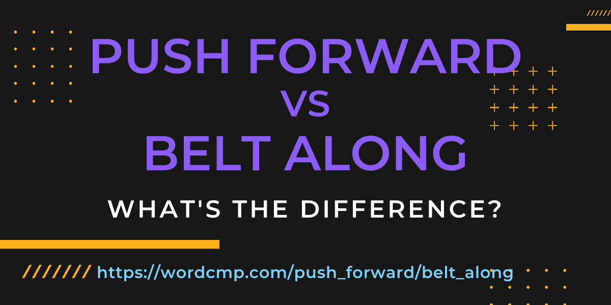 Difference between push forward and belt along
