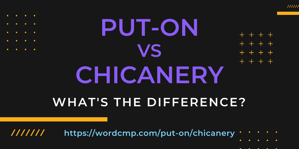 Difference between put-on and chicanery