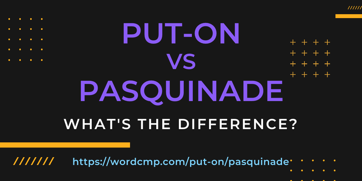 Difference between put-on and pasquinade
