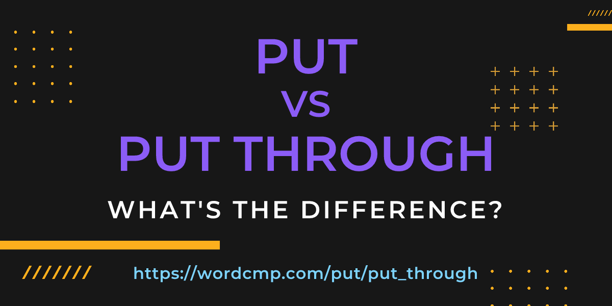 Difference between put and put through