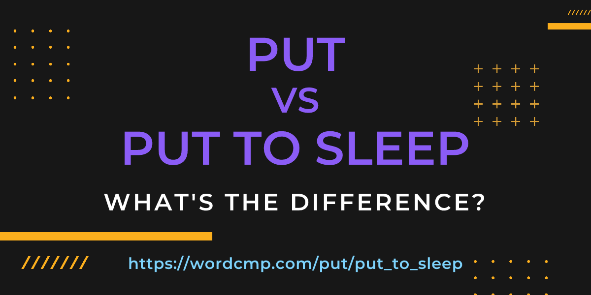 Difference between put and put to sleep