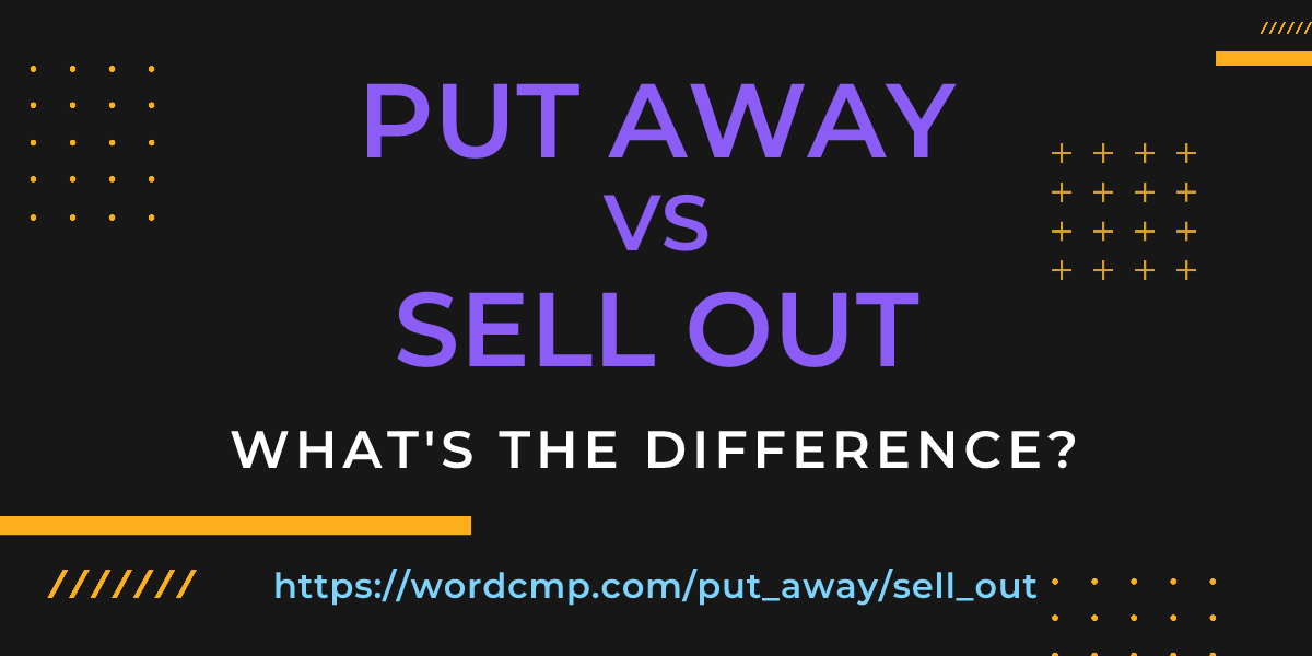 Difference between put away and sell out