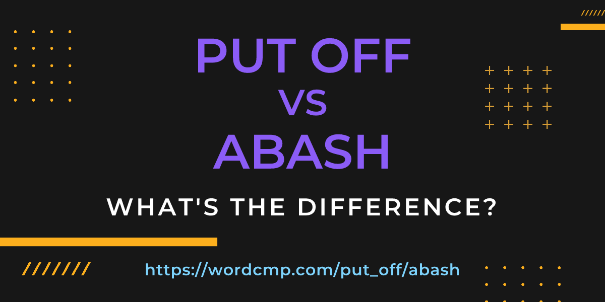 Difference between put off and abash