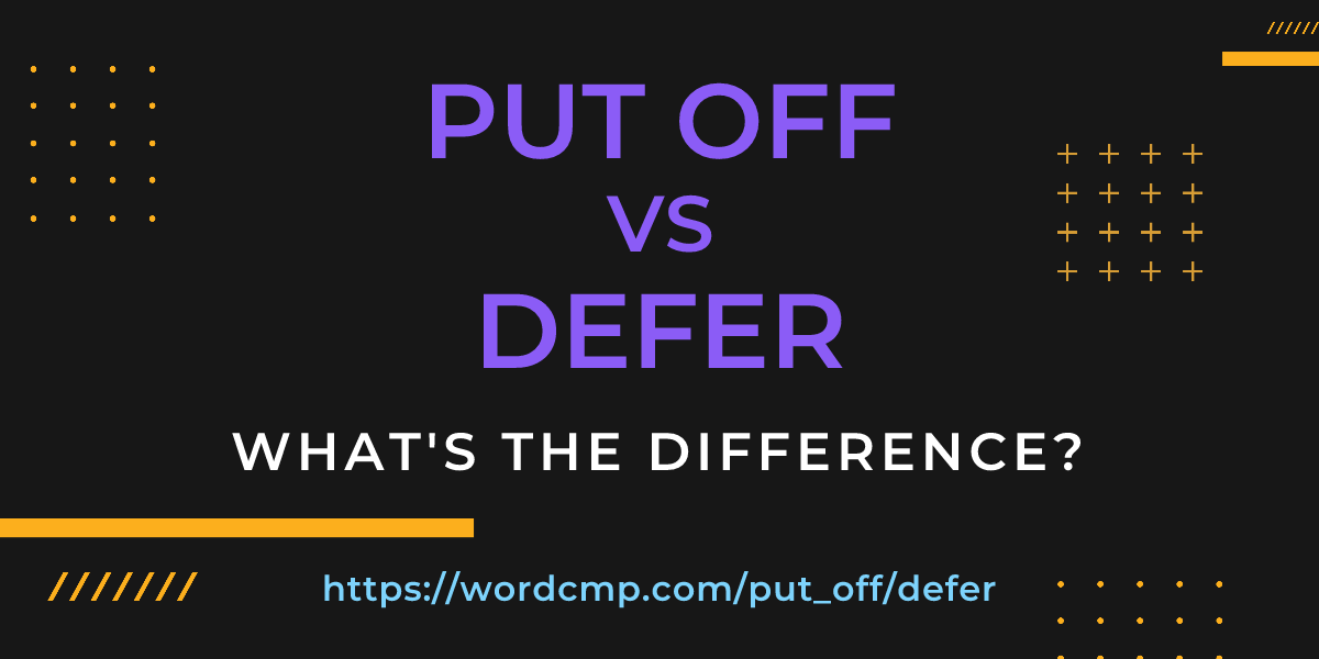 Difference between put off and defer