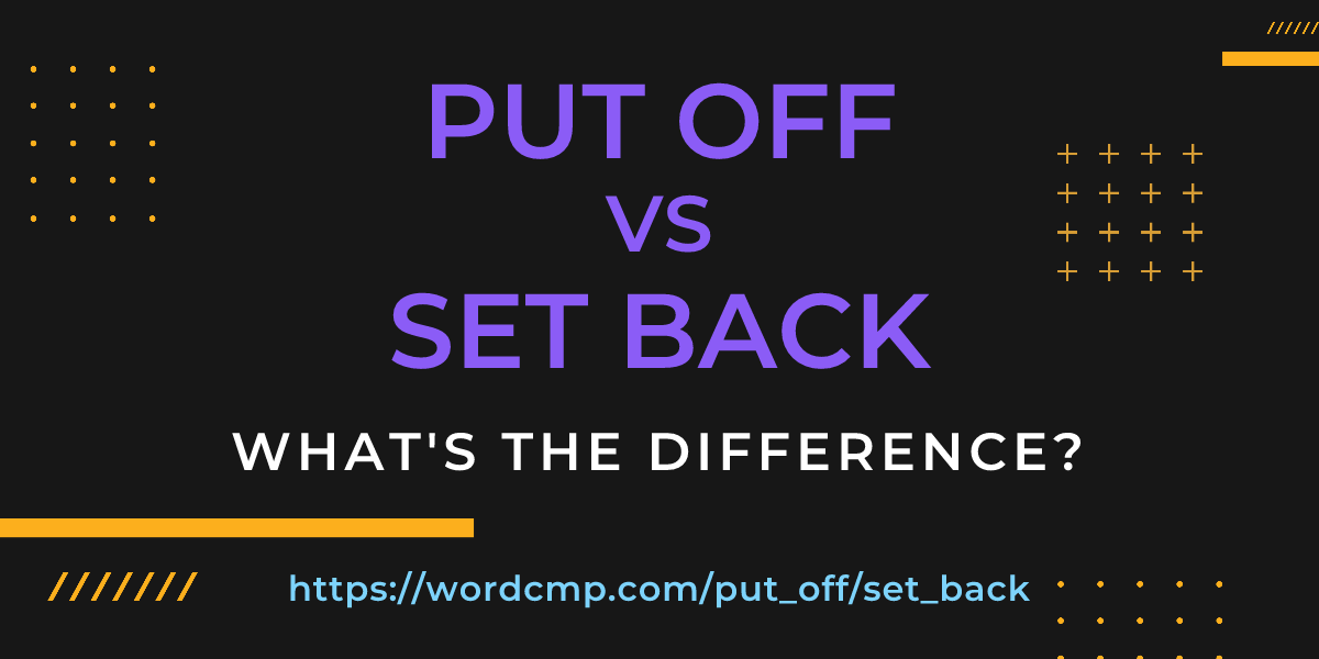 Difference between put off and set back