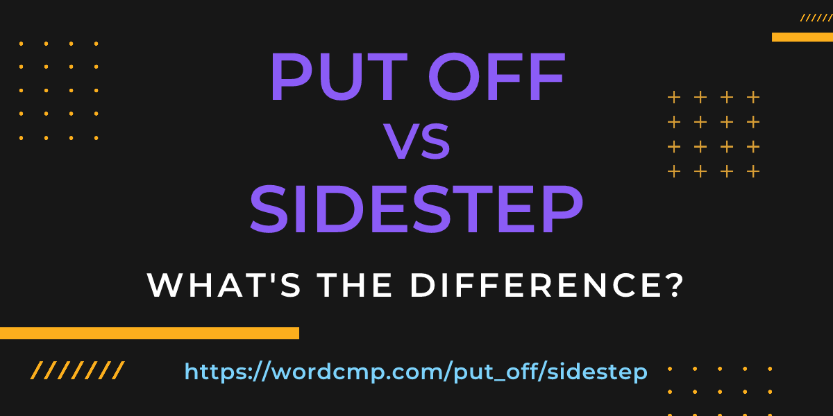 Difference between put off and sidestep