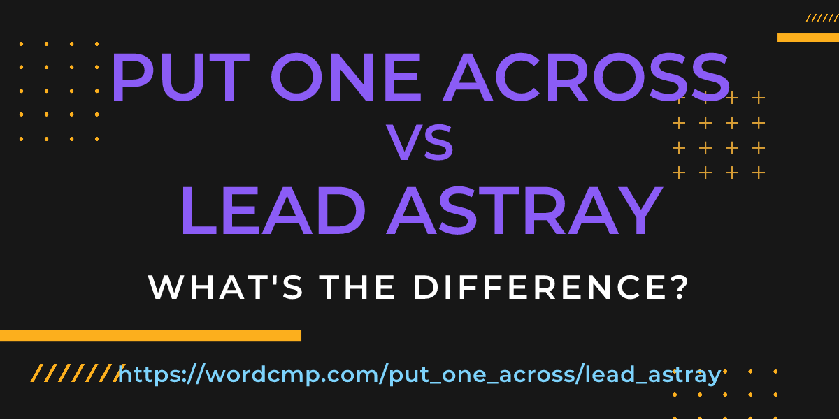 Difference between put one across and lead astray