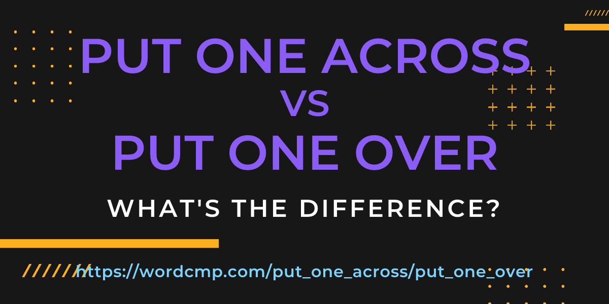 Difference between put one across and put one over