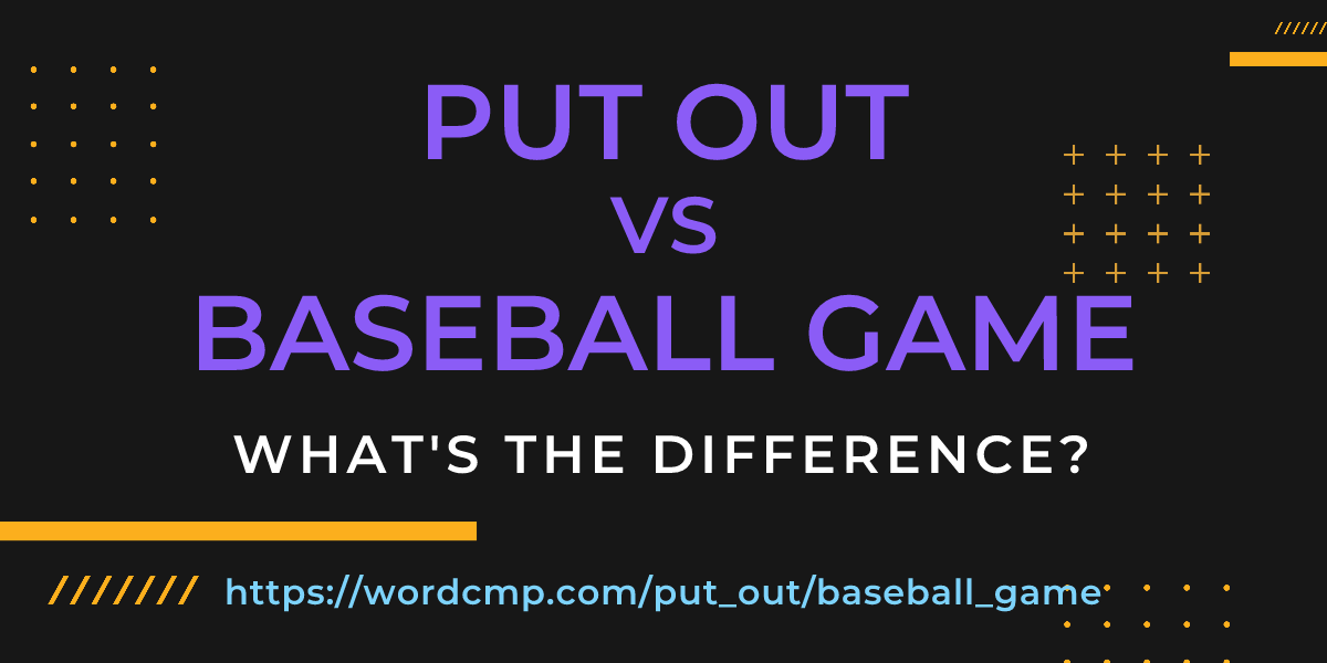 Difference between put out and baseball game