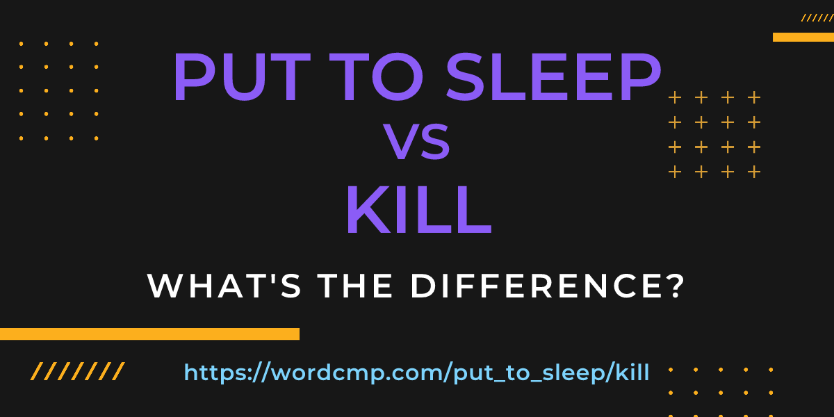Difference between put to sleep and kill