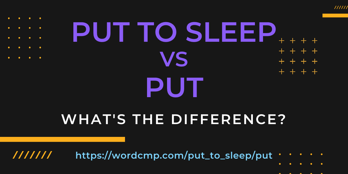 Difference between put to sleep and put