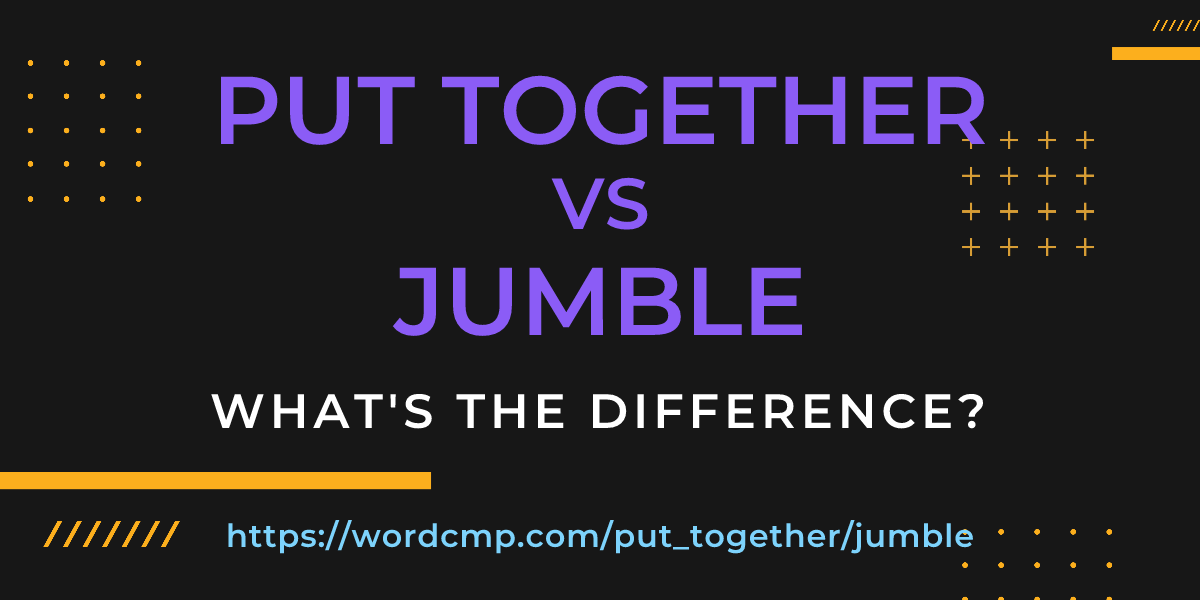 Difference between put together and jumble