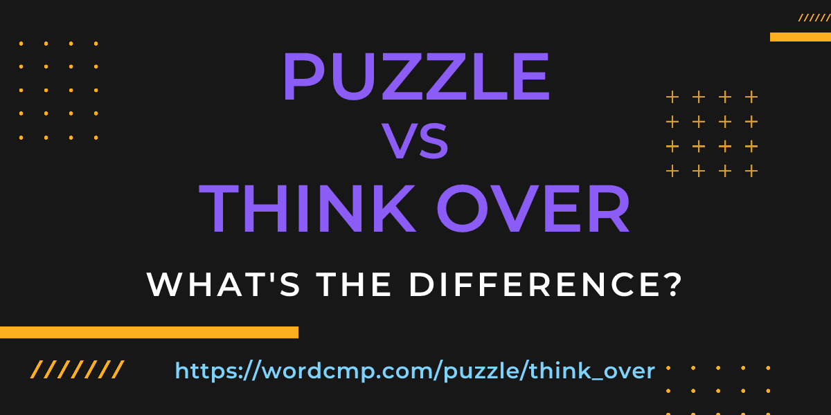 Difference between puzzle and think over