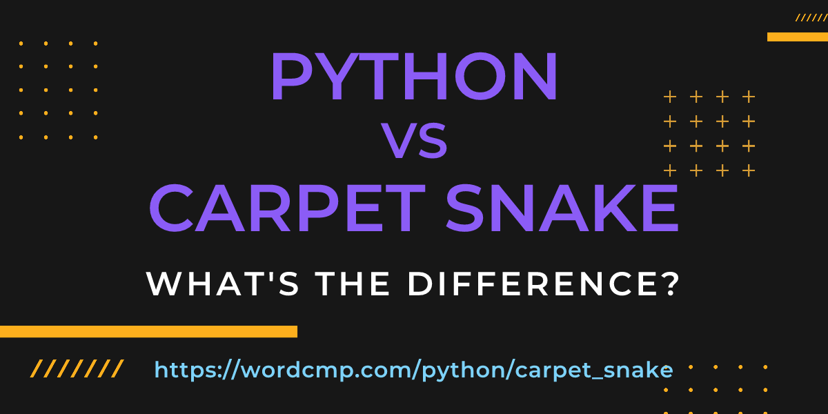 Difference between python and carpet snake