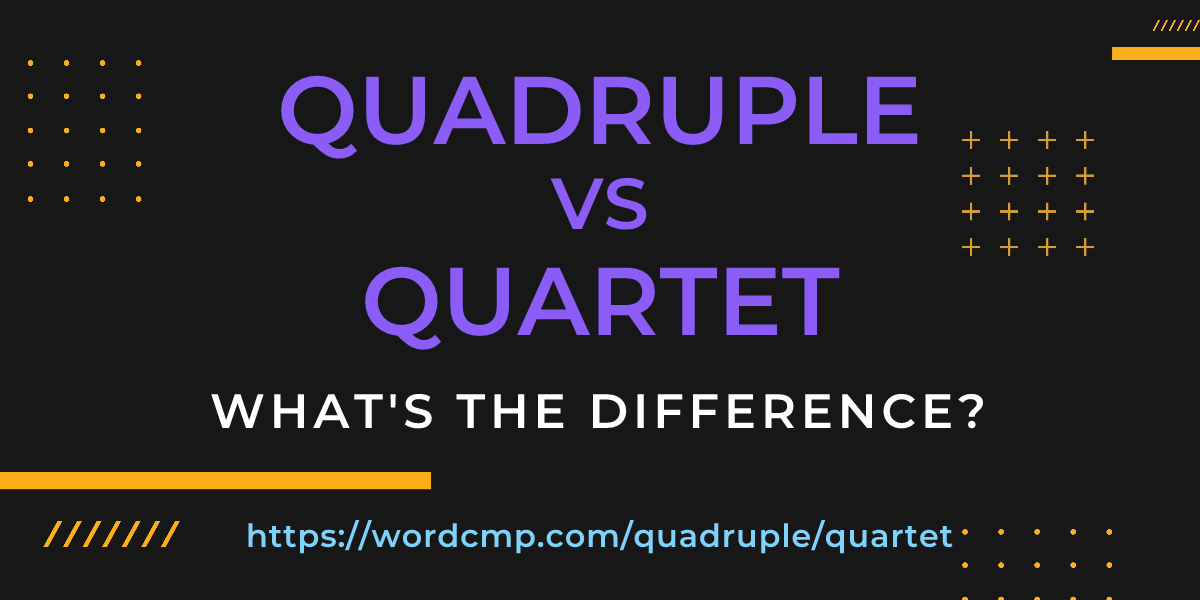 Difference between quadruple and quartet