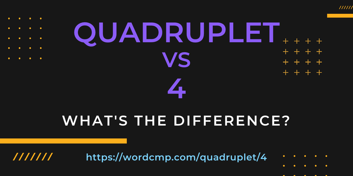 Difference between quadruplet and 4