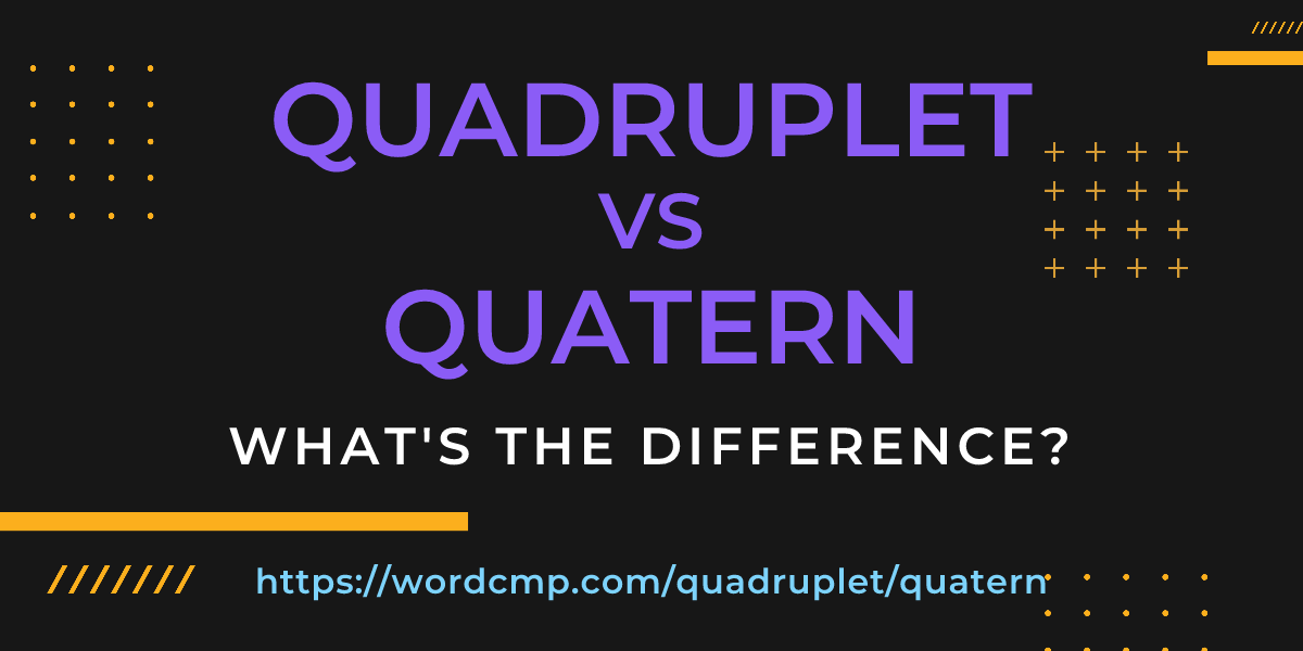 Difference between quadruplet and quatern