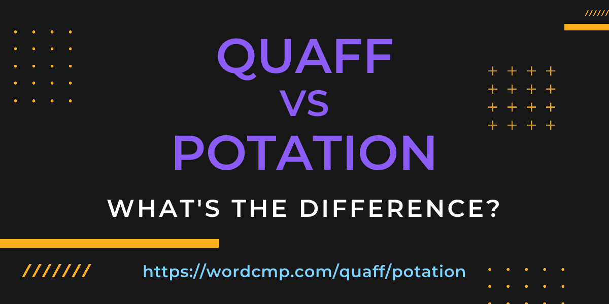 Difference between quaff and potation
