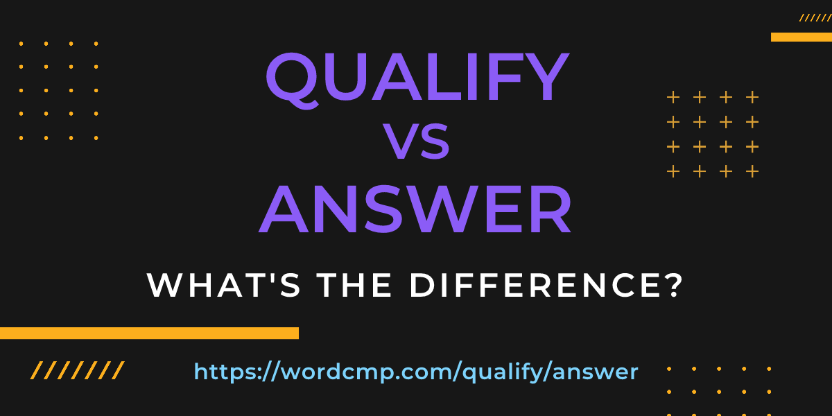 Difference between qualify and answer