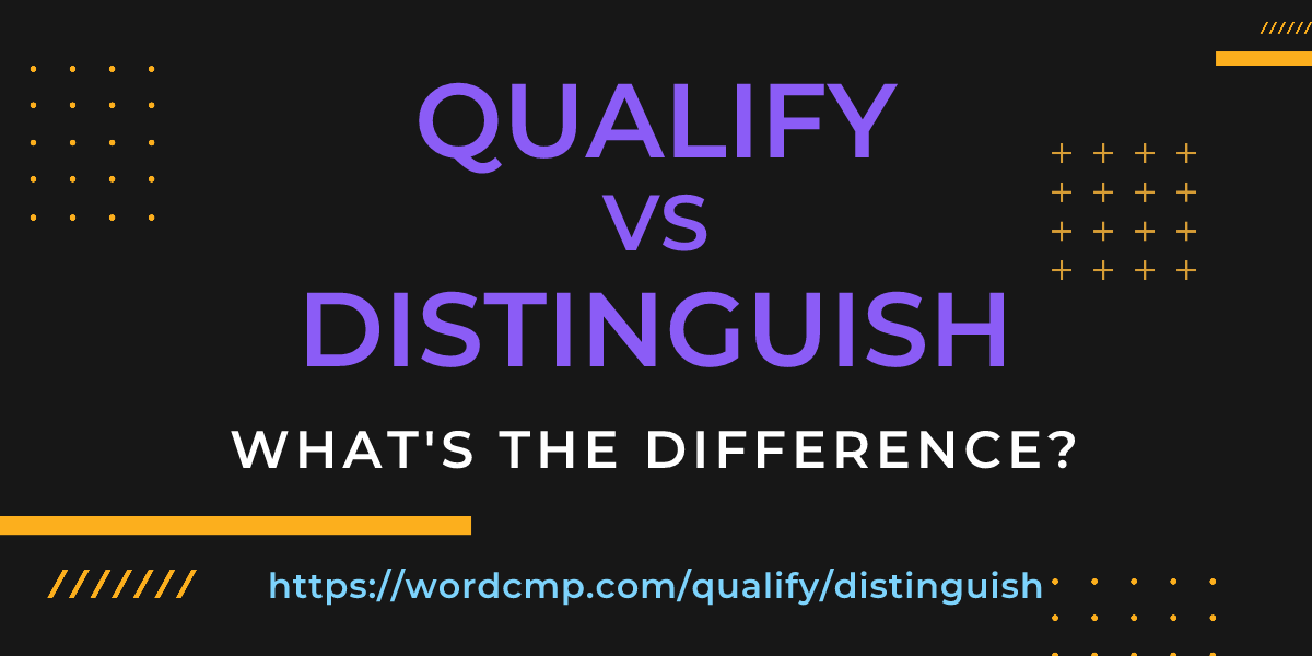 Difference between qualify and distinguish